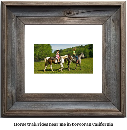 horse trail rides near me in Corcoran, California